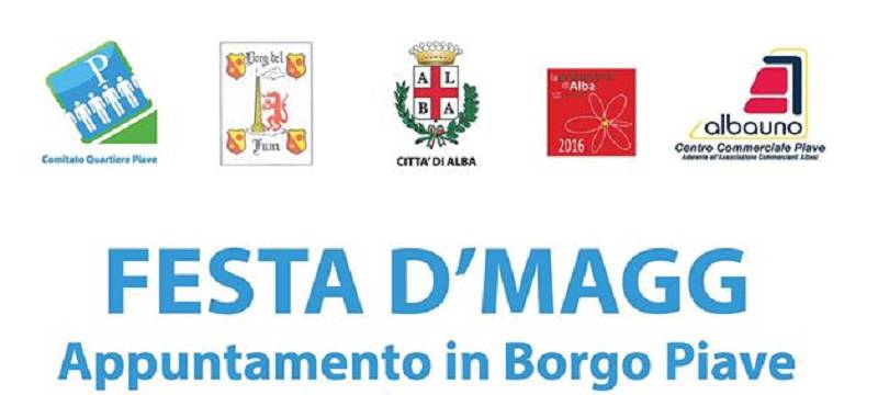 Ad Alba la Festa ‘d Magg: “Borgo Piave Music show”, street food e tanto altro