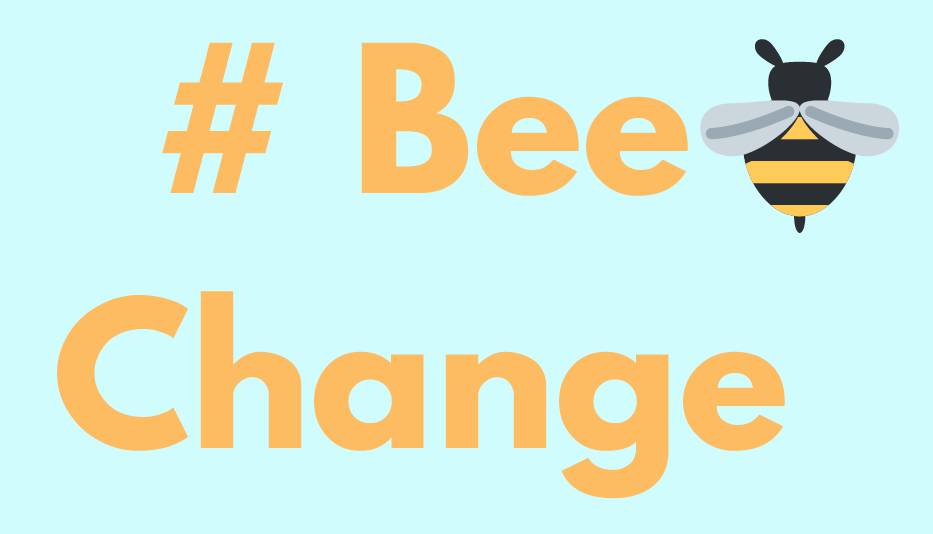 BEE CHANGE