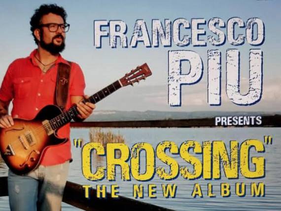 Francesco Piu presenta il suo nuovo album “Crossing”