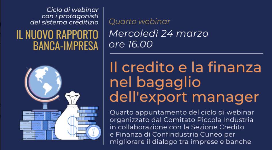 Confindustria Cuneo: quarto webinar sul nuovo rapporto fra banca e impresa “Il credito e la finanza per l’export”