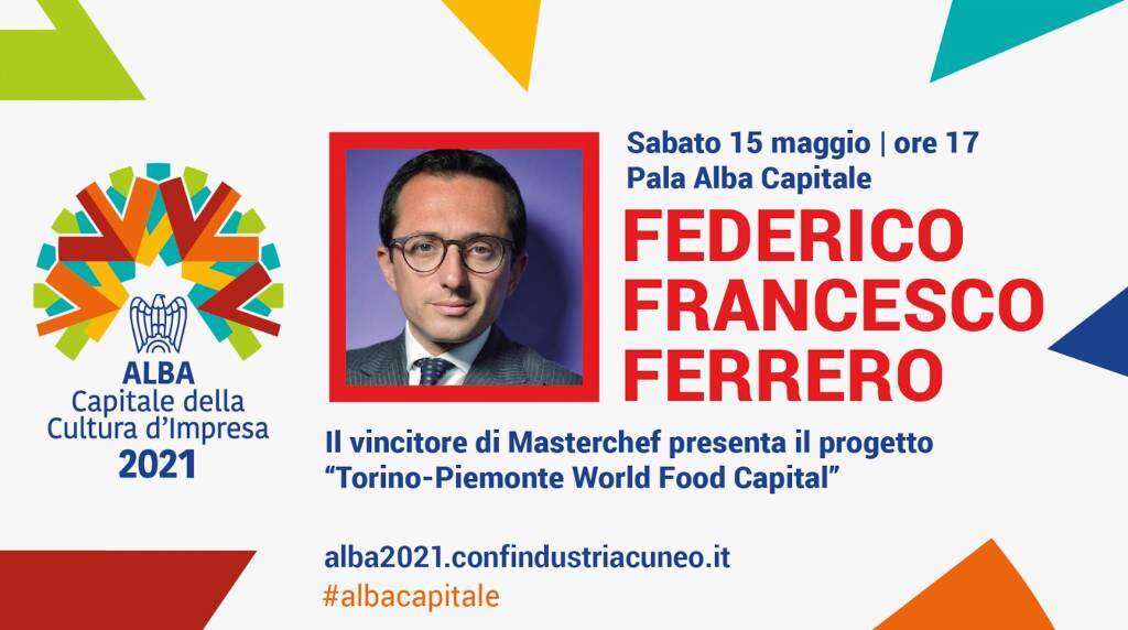 Ad Alba Capitale Francesco Federico Ferrero presenta il progetto del Piemonte “Food Valley”