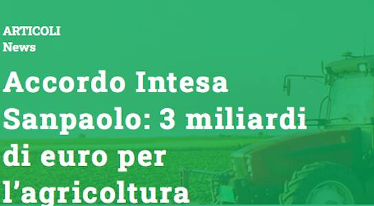 Accordo Intesa Sanpaolo-Coldiretti, in arrivo 3 miliardi di euro per l’agricoltura