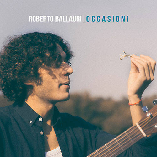 In “Occasioni” del cantautore cuneese Roberto Ballauri, malinconia e solarità si uniscono per regalare emozioni