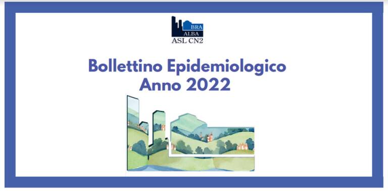 L’Asl Cn2 divulga il Bollettino Epidemiologico del 2022